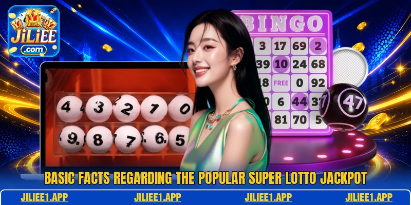 Basic facts regarding the popular Super Lotto Jackpot