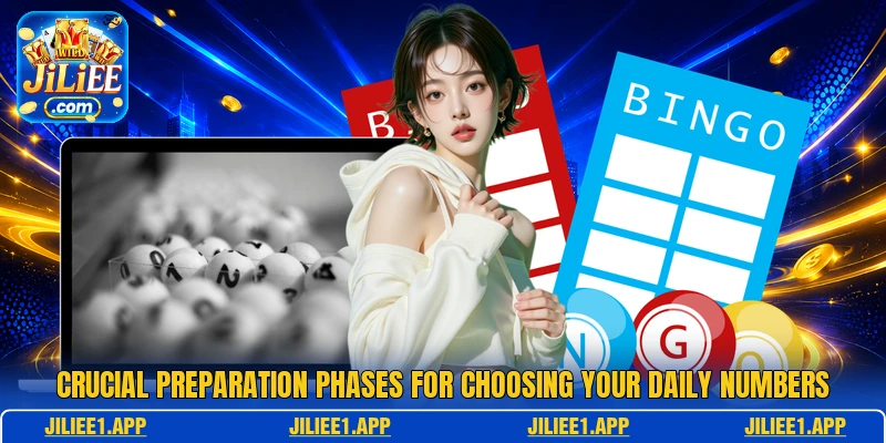 Crucial preparation phases for choosing your daily numbers