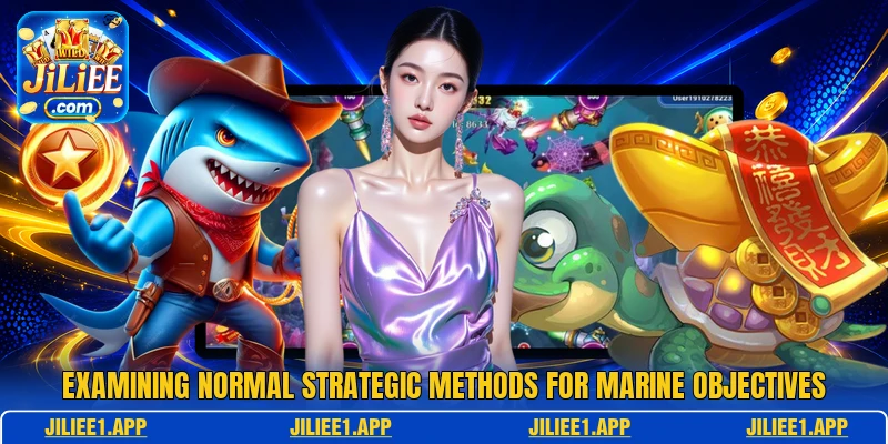 Examining normal strategic methods for marine objectives