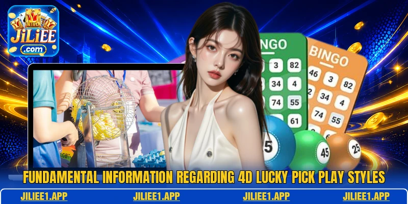 Fundamental information regarding 4D Lucky Pick play styles