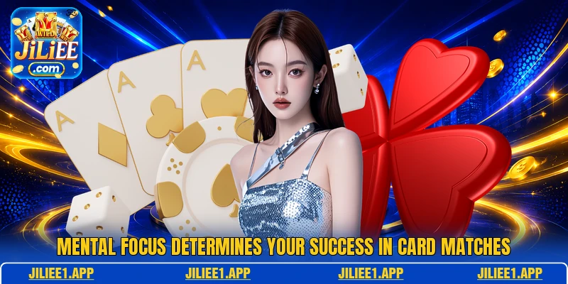 Mental focus determines your success in card matches Mental focus determines your success in card matches