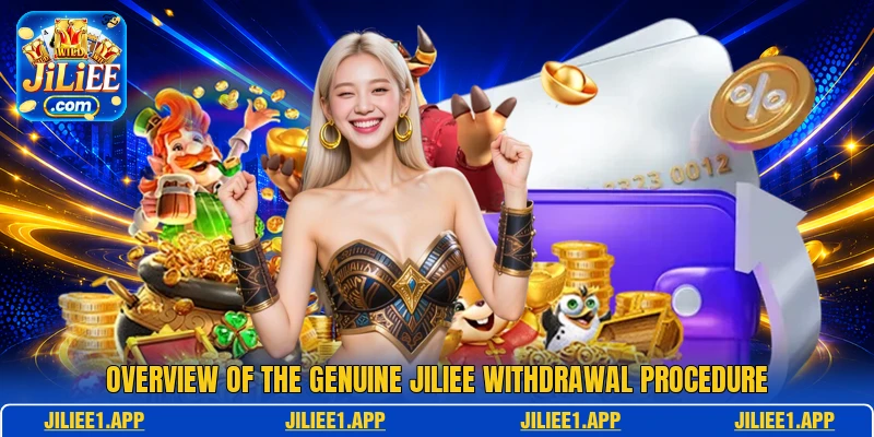 Overview of the genuine JILIEE withdrawal procedure