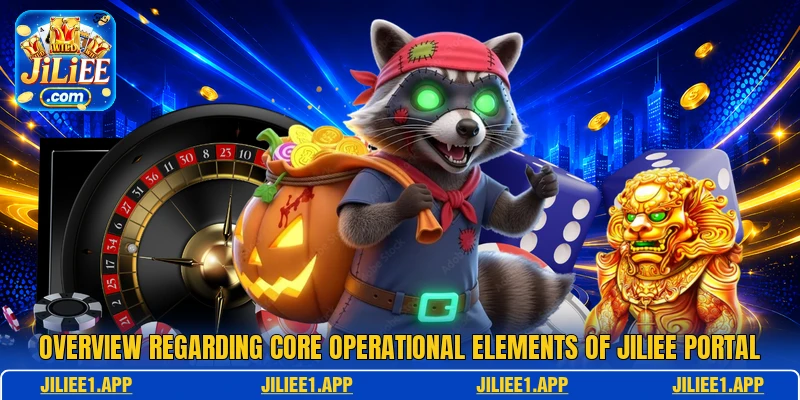 Overview regarding core operational elements of JILIEE portal Overview regarding core operational elements of JILIEE portal