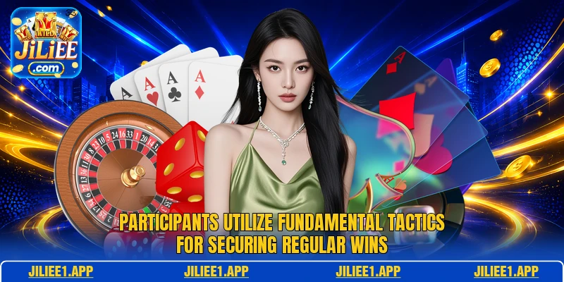 Participants utilize fundamental tactics for securing regular wins