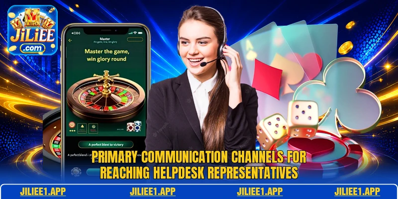 Primary communication channels for reaching helpdesk representatives Primary communication channels for reaching helpdesk representatives