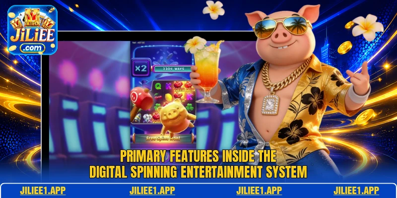 Primary features inside the digital spinning entertainment system