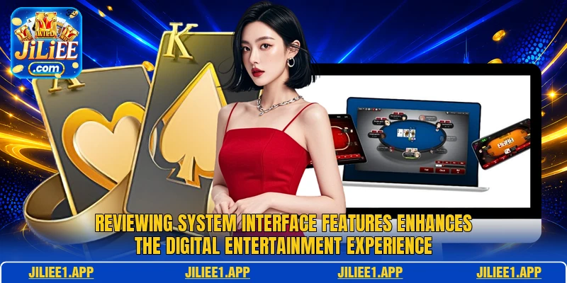 Reviewing system interface features enhances the digital entertainment experience Reviewing system interface features enhances the digital entertainment experience