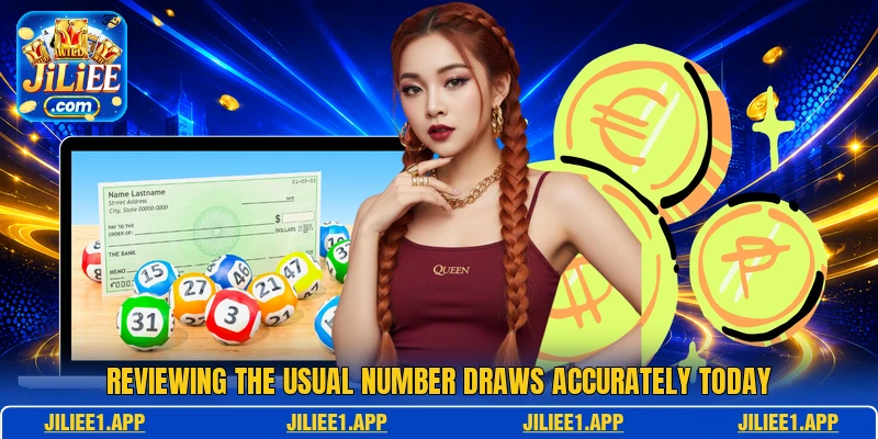 Reviewing the usual number draws accurately today Reviewing the usual number draws accurately today