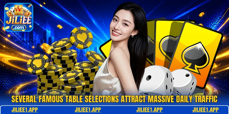 Several famous table selections attract massive daily traffic Several famous table selections attract massive daily traffic