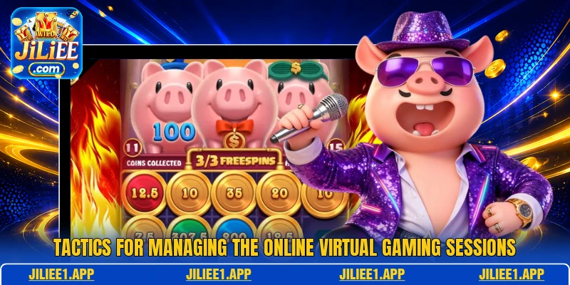 Tactics for managing the online virtual gaming sessions