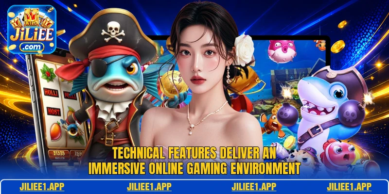 Technical features deliver an immersive online gaming environment