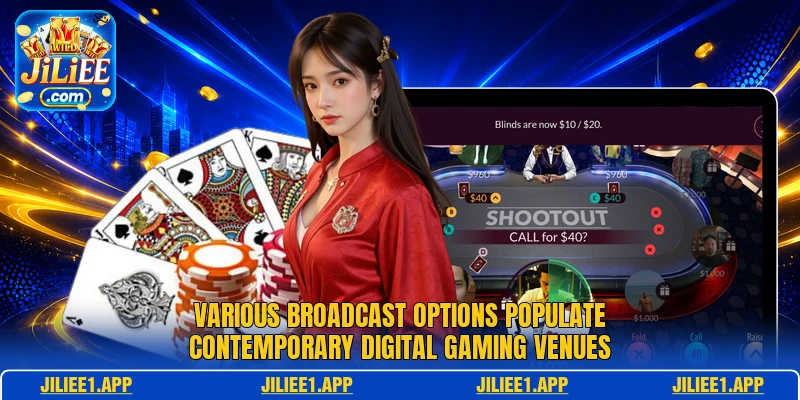 Various broadcast options populate contemporary digital gaming venues
