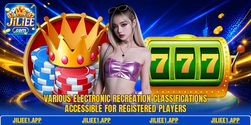Various electronic recreation classifications accessible for registered players Various electronic recreation classifications accessible for registered players